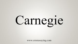 How To Say Carnegie [upl. by Golter224]