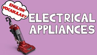 Electrical Appliances  Vocabulary  Minimal English [upl. by Ojillib691]