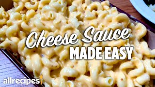 How to Make Cheese Sauce the Easy Way  You Can Cook That  Allrecipescom [upl. by Eileen729]