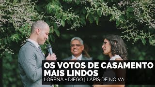 Os votos de casamento mais lindos Lorena amp Diego  LÃ¡pis de Noiva [upl. by Rehpotsirh283]