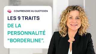 LES 9 TRAITS DE LA PERSONNALITÉ quotBORDERLINEquot [upl. by Andrei541]