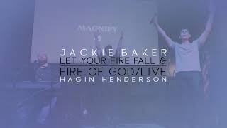 Let Your Fire Fall and Fire of God Live Jackie Baker amp Hagin Henderson  Prophetic Worship [upl. by Tilford]