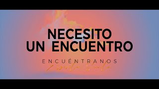 Necesito Un Encuentro  Encuéntranos Espíritu Santo  New Wine  Vídeo Letra [upl. by Calvinna9]