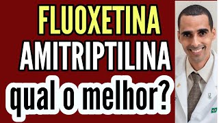 AMITRIPTILINA ou FLUOXETINA qual o melhor amytril prozac tryptanol fluxene daforin [upl. by Ecyal]