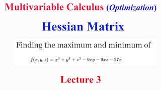 Multivariable Calculus Lecture 3 Hessian Matrix  Optimization for a three variable function [upl. by Yeleak]