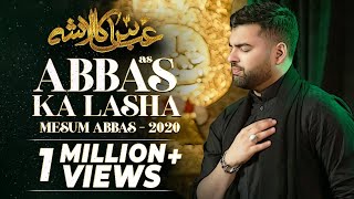 ABBAS KA LASHA  Mesum Abbas Nohay 2020  Hazrat Abbas Noha [upl. by Assadah50]